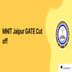 MNIT Jaipur GATE Cut off 2026, Previous Year Opening and Closing Ranks for M.Tech Admission (2025-2017)